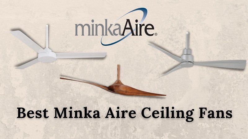 Best Minka Aire Ceiling Fan Reviews